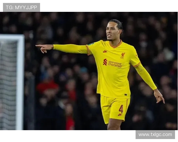 维吉尔范迪克统领防线展现铁血意志引领球队重塑冠军荣耀